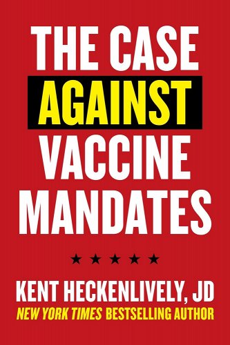 book cover image and hyperlink for: The Case Against Vaccine Mandates
by Kent Heckenlively
October 2021, Hot Books