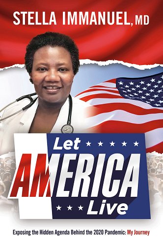 book cover image and hyperlink for: Let America Live: Exposing the Hidden Agenda behind the 2020 Pandemic: My Journey
by Stella Immanuel
October 2021, Charisma House