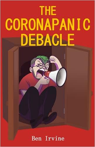 book cover image and hyperlink for: The Coronapanic Debacle
by Ben Irvine
September 2022, independently published