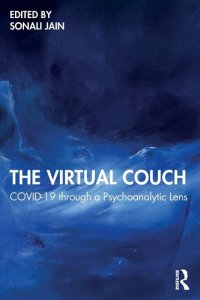 book cover image and hyperlink for: The Virtual Couch: Covid-19 Through a Psychoanalytic Lens
edited by Sonali Jain
April 2023, Routledge