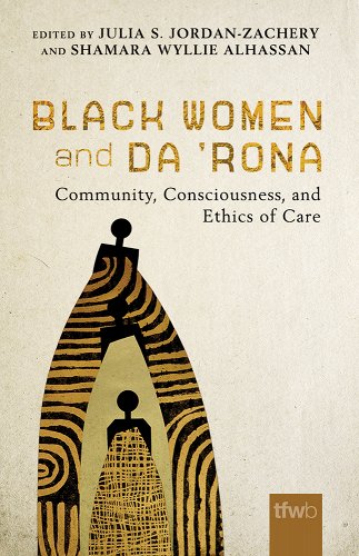 book cover image and hyperlink for: Black Women and Da 'Rona: Community, Consciousness, and Ethics of Care
edited by Julia S Jordan-Zachery and Shamara Wyllie Alhassan
April 2023, University of Arizona Press