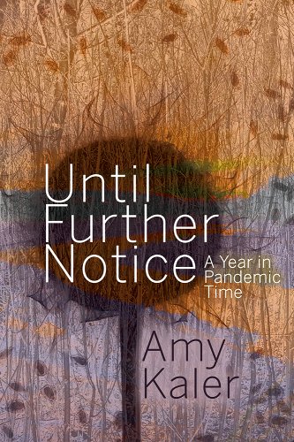 book cover image and hyperlink for: Until Further Notice: A Year in Pandemic Time
by Amy Kaler
August 2022, University of Alberta Press