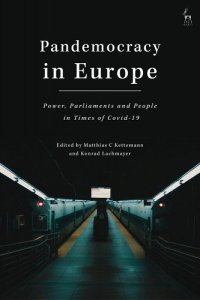 book cover image and hyperlink for: Pandemocracy in Europe: Power, Parliaments and People in Times of Covid-19
edited by Matthias C. Kettemann and Konrad Lachmayer
December 2021, Hart Publishing