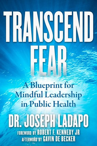 book cover image and hyperlink for: Transcend Fear: A Blueprint for Mindful Leadership in Public Health
by Joseph Ladapo
August 2022, Skyhorse Publishing
