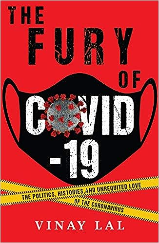 book cover image and hyperlink for: The Fury of Covid-19: The Politics, Histories and Unrequited Love of the Coronavirus
by Vinay Lal
October 2020, Pan Macmillan