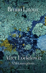 book cover image and hyperlink for: After Lockdown: A Metamorphosis
by Bruno Latour
November 2021, Polity Press