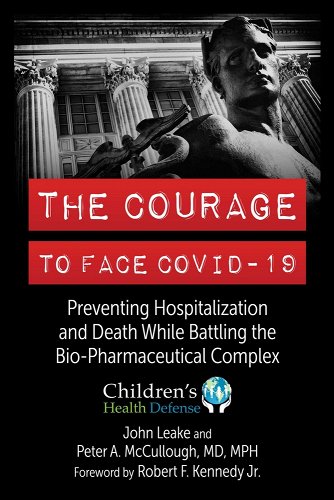 book cover image and hyperlink for: The Courage to Face Covid-19: Preventing Hospitalization and Death while Battling the Bio-Pharmaceutical Complex
by John Leake and Peter A. McCullough
November 2022, Skyhorse Publishing