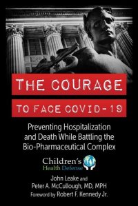 book cover image and hyperlink for: The Courage to Face Covid-19: Preventing Hospitalization and Death while Battling the Bio-Pharmaceutical Complex
by John Leake and Peter A. McCullough
November 2022, Skyhorse Publishing