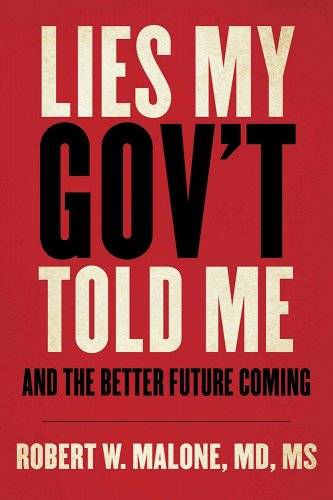 book cover image and hyperlink for: Lies My Government Told Me: And the Better Future Coming
by Robert W. Malone
December 2022, Skyhorse Publishing