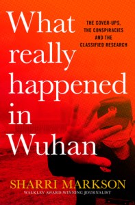 book cover image and hyperlink for: What Really Happened in Wuhan: The Cover Ups, the Conspiracies and the Classified Research
by Sharri Markson
September 2021, HarperCollins