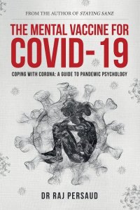 book cover image and hyperlink for: The Mental Vaccine for Covid-19: Coping with Corona: A Guide to Pandemic Psychology
by Raj Persaud
August 2021, Amberley Publishing