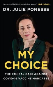 My Choice: The Ethical Case against Covid-19 Vaccine Mandates
by Julie Ponesse
December 2021, Sutherland House