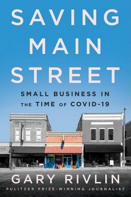 book cover image and hyperlink for: Saving Main Street: Small Business in the Time of Covid-19
by Gary Rivlin
released October 2022, by Harper Business
