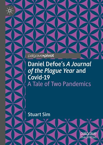book cover image and hyperlink for: Daniel Defoe's a Journal of the Plague Year and Covid-19: A Tale of Two Pandemics
by Stuart Sim
May 2023, Palgrave Macmillan