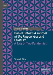 book cover image and hyperlink for: Daniel Defoe's a Journal of the Plague Year and Covid-19: A Tale of Two Pandemics
by Stuart Sim
May 2023, Palgrave Macmillan