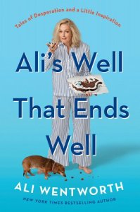 book cover image and hyperlink for: Ali's Well That Ends Well: Tales of Desperation and a Little Inspiration
by Ali Wentworth
May 2022, Harper