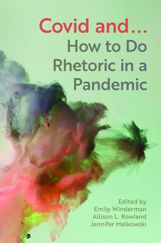 book cover image and hyperlink for: Covid And... How to Do Rhetoric in a Pandemic
edited by Emily Winderman, et al.
September 2023, Michigan State University Press