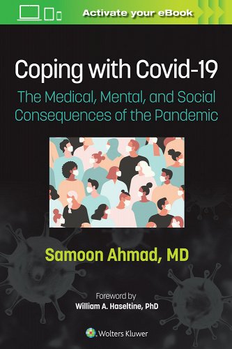book cover image and hyperlink for: Coping with Covid-19: The Medical, Mental, and Social Consequences of the Pandemic
by Samoon Ahmad
May 2022, Wolters Kluwer