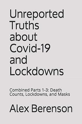 book cover image and hyperlink for: Unreported Truths about Covid-19 and Lockdowns
by Alex Berenson
3 parts, June-November 2020, Blue Deep