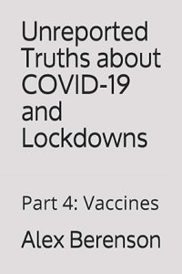 book cover image and hyperlink for: Unreported Truths about Covid-19 and Lockdowns: Vaccines
by Alex Berenson
Part 4, March 2021, Blue Deep