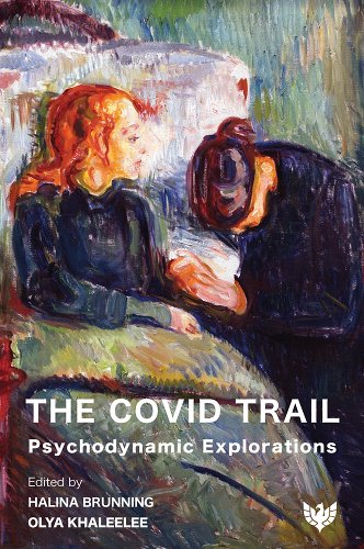 book cover image and hyperlink for:The Covid Trail: Psychodynamic Explorations
edited by Halina Brunning and Olya Khaleelee
December 2022, Phoenix Publishing House