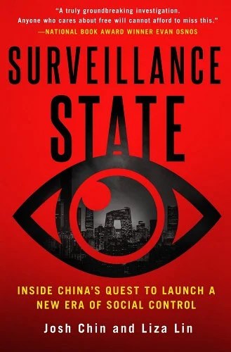book cover image and hyperlink for: Surveillance State: Inside China's Quest to Launch a New Era of Social Control
by Josh Chin and Liza Lin
September 2022, St. Martin's Press