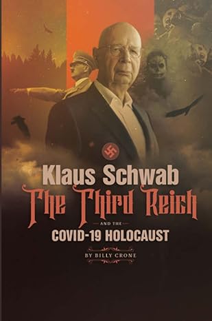 book cover image and hyperlink for: Klaus Schwab, the Third Reich and the Covid-19 Holocaust
by Billy Crone
October 2022, Get a Life Ministries