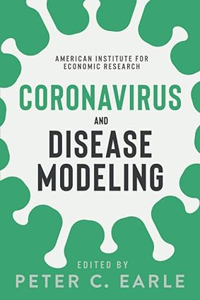 book cover image and hyperlink for: Coronavirus and Disease Modeling
edited by Peter C. Earle
August 2020, American Institute for Economic Research