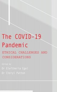 book cover image and hyperlink for: The Covid-19 Pandemic: Ethical Challenges and Considerations
edited by Eleftheria Egel and Cheryl Patton
September 2022, Ethics International Press