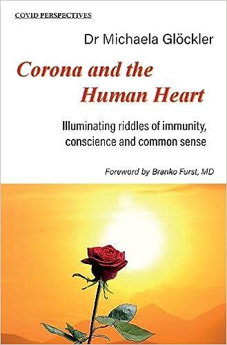 book cover image and hyperlink for: Corona and the Human Heart: Illuminating Riddles of Immunity, Conscience, and Common Sense
by Michaela Glöckler
December 2021, Wynstones Press