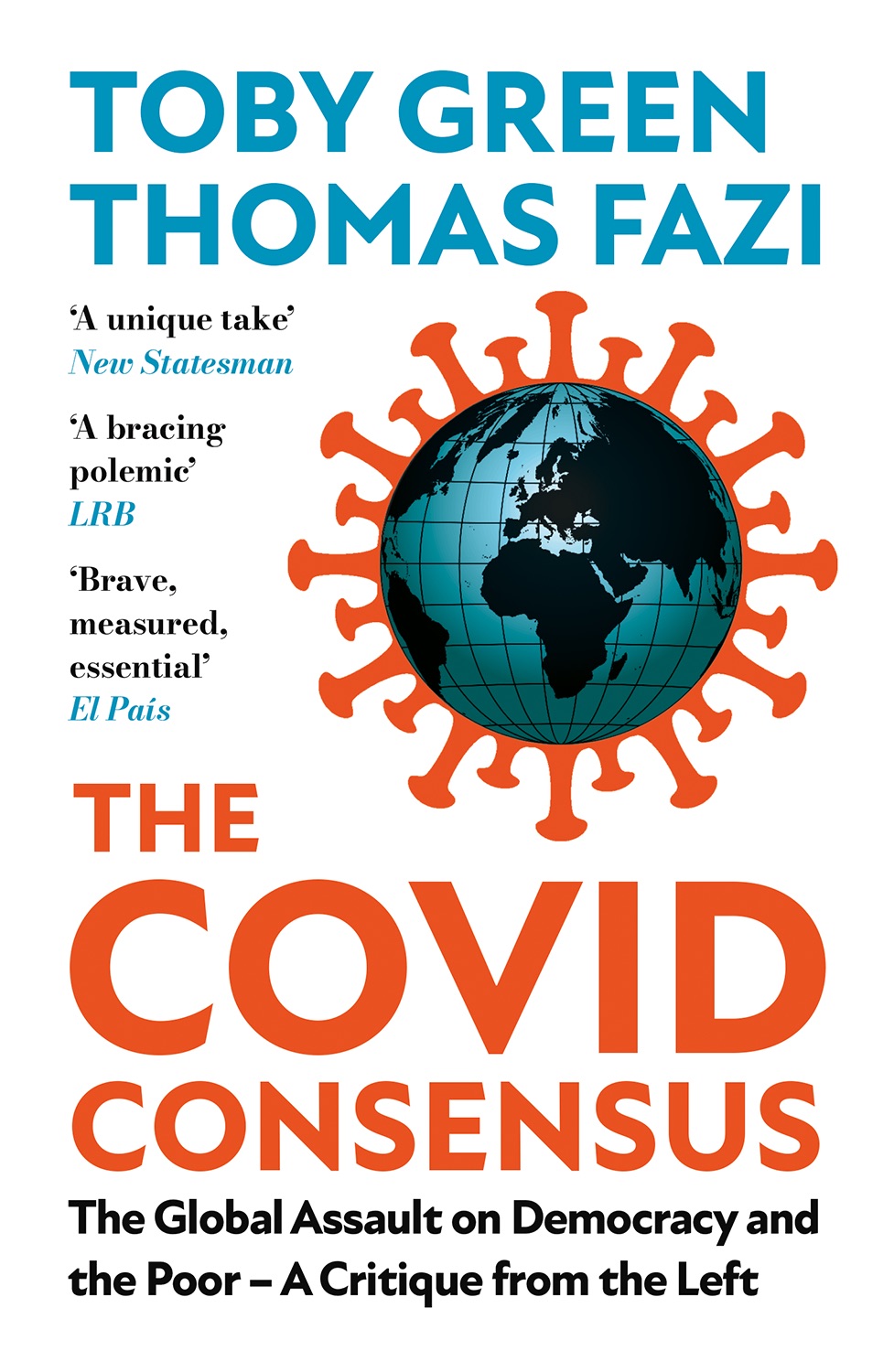 book cover image and hyperlink for: The Covid Consensus: The Global Assault on Democracy and the Poor - A Critique from the Left
by Toby Green and Thomas Fazi
revised edition, April 2023, Hurst and Company