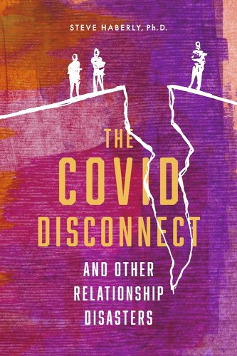 book cover image and hyperlink for: The Covid Disconnect: And Other Relationship Disasters
by Steve Haberly
June 2022, independently published
