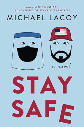 book cover image and hyperlink for: Stay Safe: A Novel
by Michael Lacoy
September 2023, Monteverdi Press
