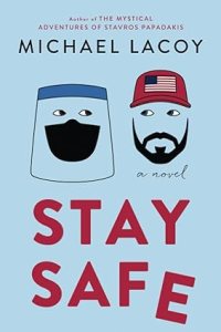 book cover image and hyperlink for: Stay Safe: A Novel
by Michael Lacoy
September 2023, Monteverdi Press