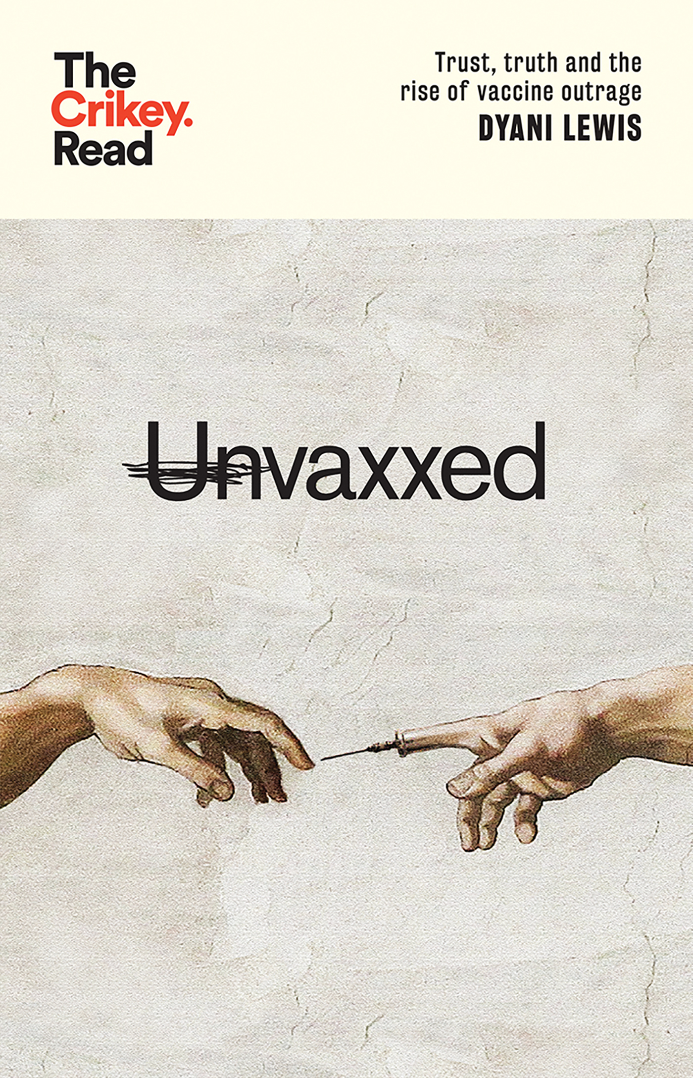 book cover image and hyperlink for: Unvaxxed: Trust, Truth and the Rise of Vaccine Outrage
by Dyani Lewis
June 2022, Hardie Grant Publishing