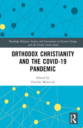 book cover image and hyperlink for: Orthodox Christianity and the Covid-19 Pandemic
edited by Tornike Metreveli
November 2023, Routledge