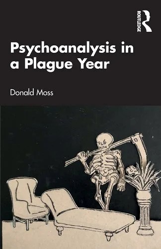 book cover image and hyperlink for: Psychoanalysis in a Plague Year
by Donald Moss
July 2022, Routledge