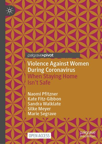 book cover image and hyperlink for: Violence Against Women During Coronavirus: When Staying Home Isn't Safe
by Naomi Pfitzner, et al.
May 2023, Palgrave Macmillan
