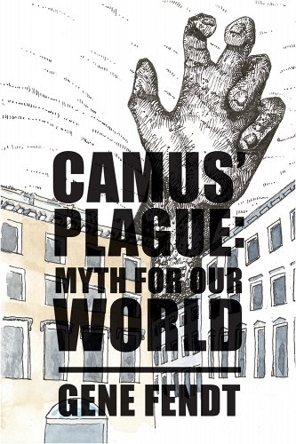 book cover image and hyperlink for: Camus' Plague: Myth for Our World
by Gene Fendt
April 2022, St Augustine's Press
