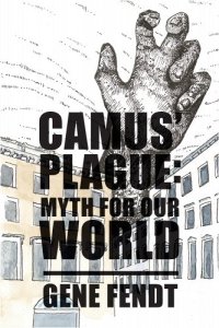 book cover image and hyperlink for: Camus' Plague: Myth for Our World
by Gene Fendt
April 2022, St Augustine's Press
