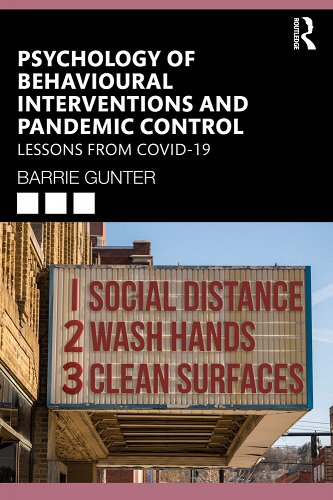 book cover image and hyperlink for: Psychology of Behavioural Interventions and Pandemic Control: Lessons from Covid-19
by Barrie Gunther
June 2023, Routledge