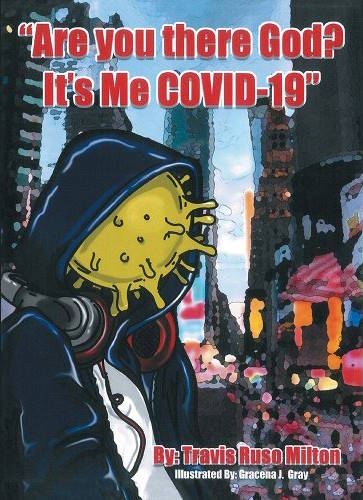 book cover image and hyperlink for: Are You There God? It's Me Covid-19
by Travis Ruso Milton
November 2021, Liferich