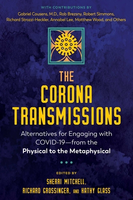 book cover image and hyperlink for: The Corona Transmissions: Alternatives for Engaging with Covid-19 -- from the Physical to the Metaphysical
edited by Sherri Mitchell, et al.
December 2020, Healing Arts Press