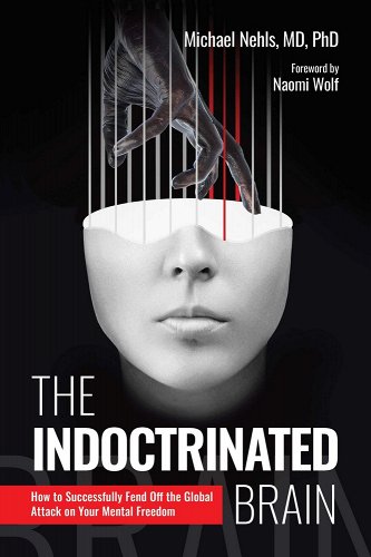 book cover image and hyperlink for: The Indoctrinated Brain: How to Successfully Fend Off the Global Attack on Your Mental Freedom
by Michael Nehls
December 2023, Skyhorse