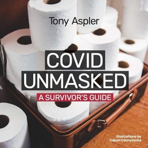 book cover image and hyperlink for: Covid Unmasked: A Survivor's Guide
by Tony Aspler
April 2021, Mosaic Press