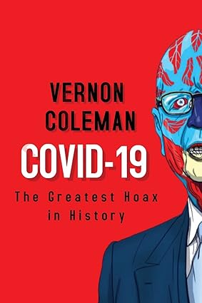 book cover image and hyperlink for: Covid-19: The Greatest Hoax in History
by Vernon Coleman
July 2022, Korsgaard Publishing