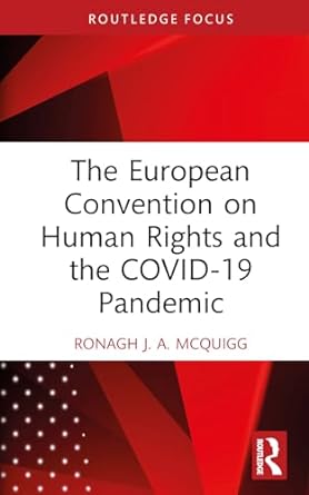 book cover image and hyperlink for: The European Convention on Human Rights and the Covid-19 Pandemic
by Ronagh J. A. McQuigg
January 2024, Routledge