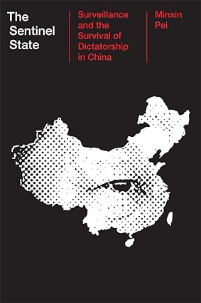 book cover image and hyperlink for: The Sentinel State: Surveillance and the Survival of Dictatorship in China
by Minxin Pei
February 2024, Harvard University Press