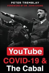 book cover image and hyperlink for: YouTube, Covid-19 and the Cabal
by Peter Tremblay
November 2021, Agora Cosmopolitan