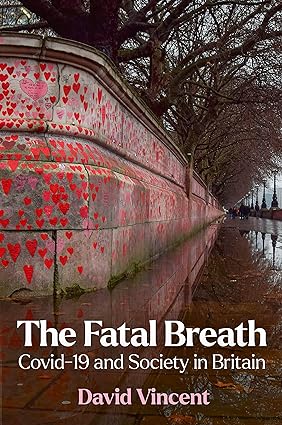 book cover image and hyperlink for: The Fatal Breath: Covid-19 and Society in Britain
by David Vincent
November 2023, Polity Press